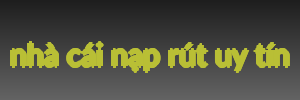 nhà cái nạp rút uy tín